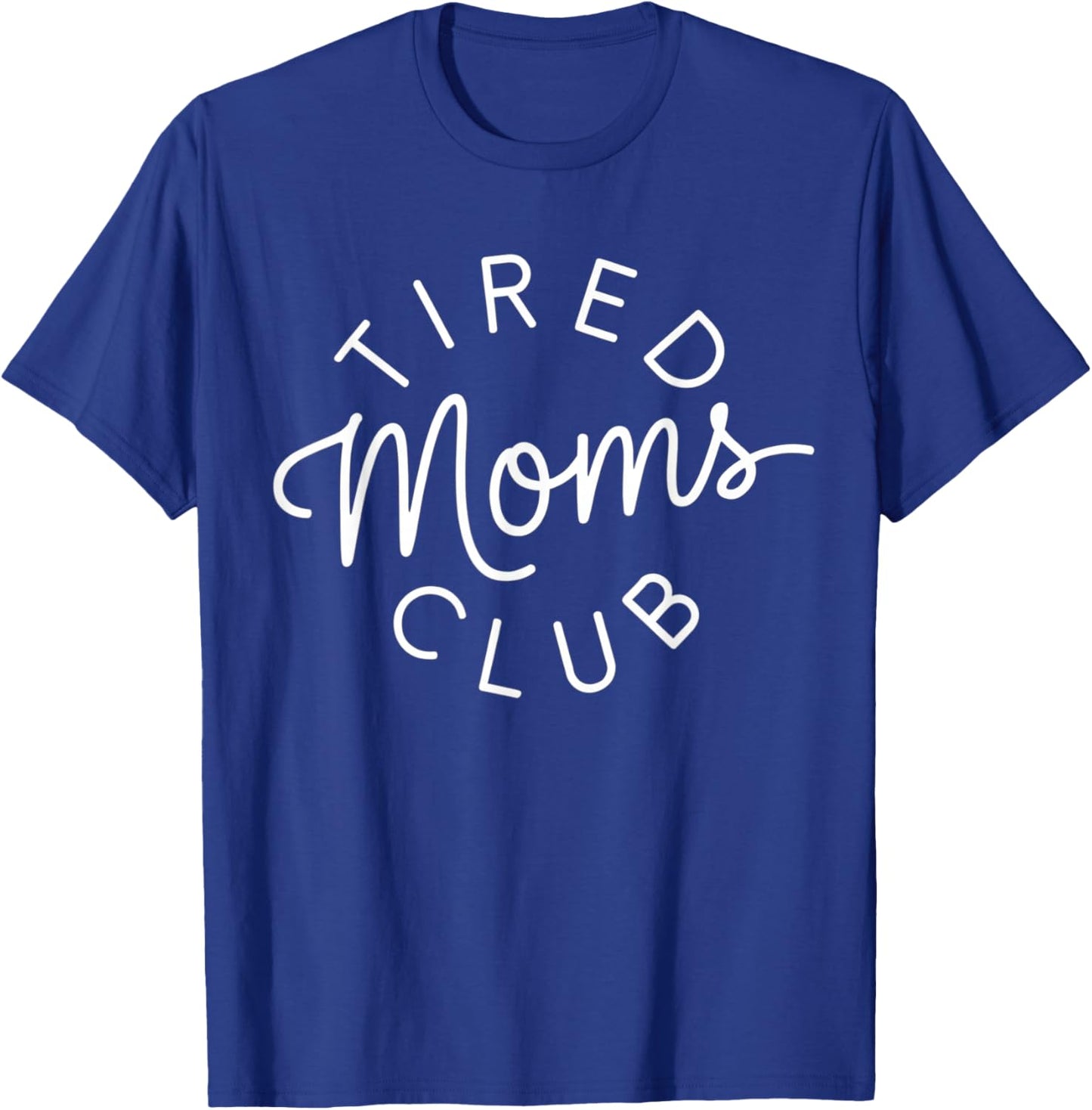 Tired Moms Club Funny Mother's Day T-Shirt - T-Shirt | Royal