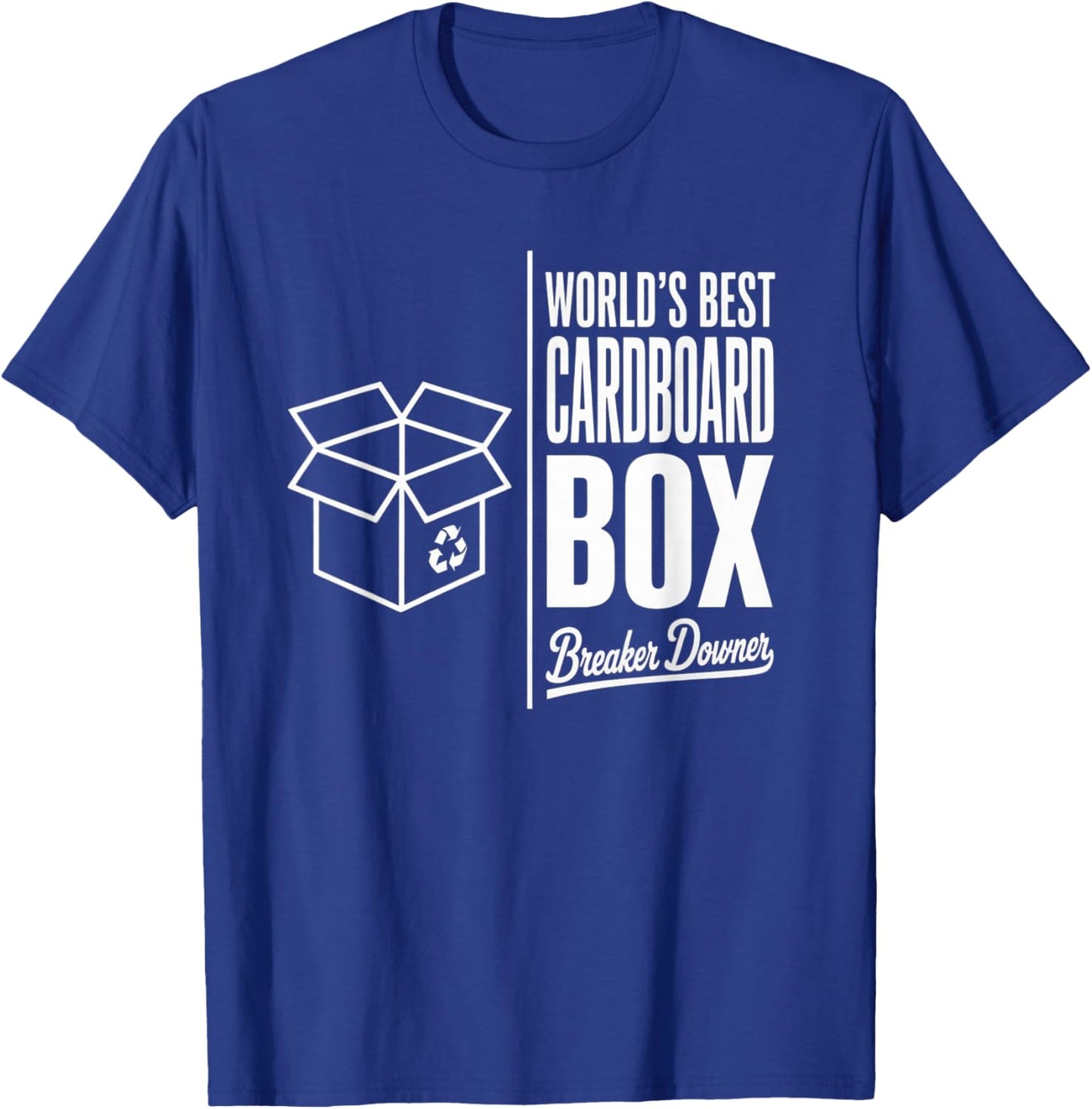 Funny Cardboard Box Breaker Downer Sarcastic Recycling Hero T-Shirt - T-Shirt | Royal