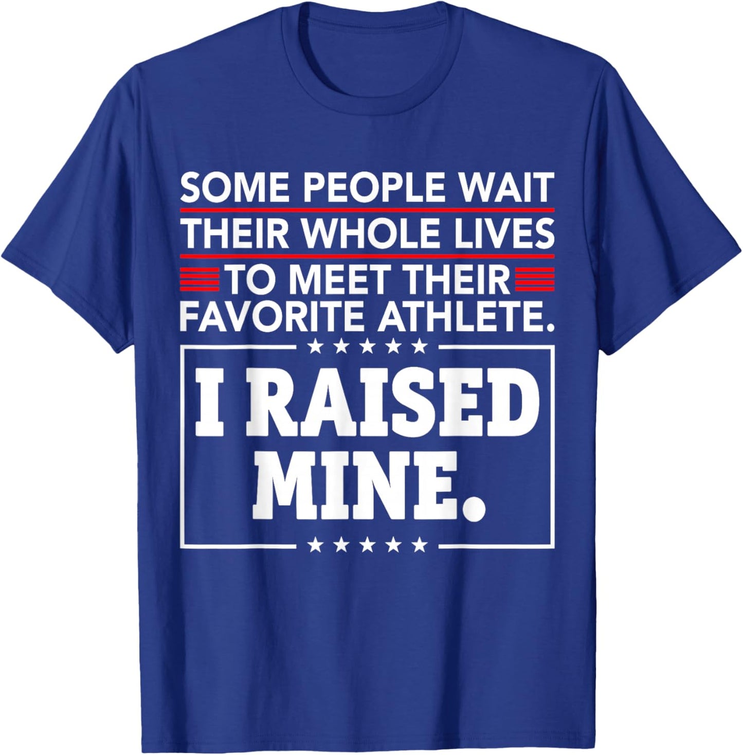 I Raised My Favorite Athlete Funny Parent Pride T-Shirt - T-Shirt | Royal