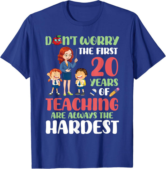 Don't Worry The First 20 Years Teaching Are Hardest Teacher T-Shirt - T-Shirt | Royal
