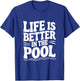 Life is Better in The Pool T-Shirt - T-Shirt | Royal