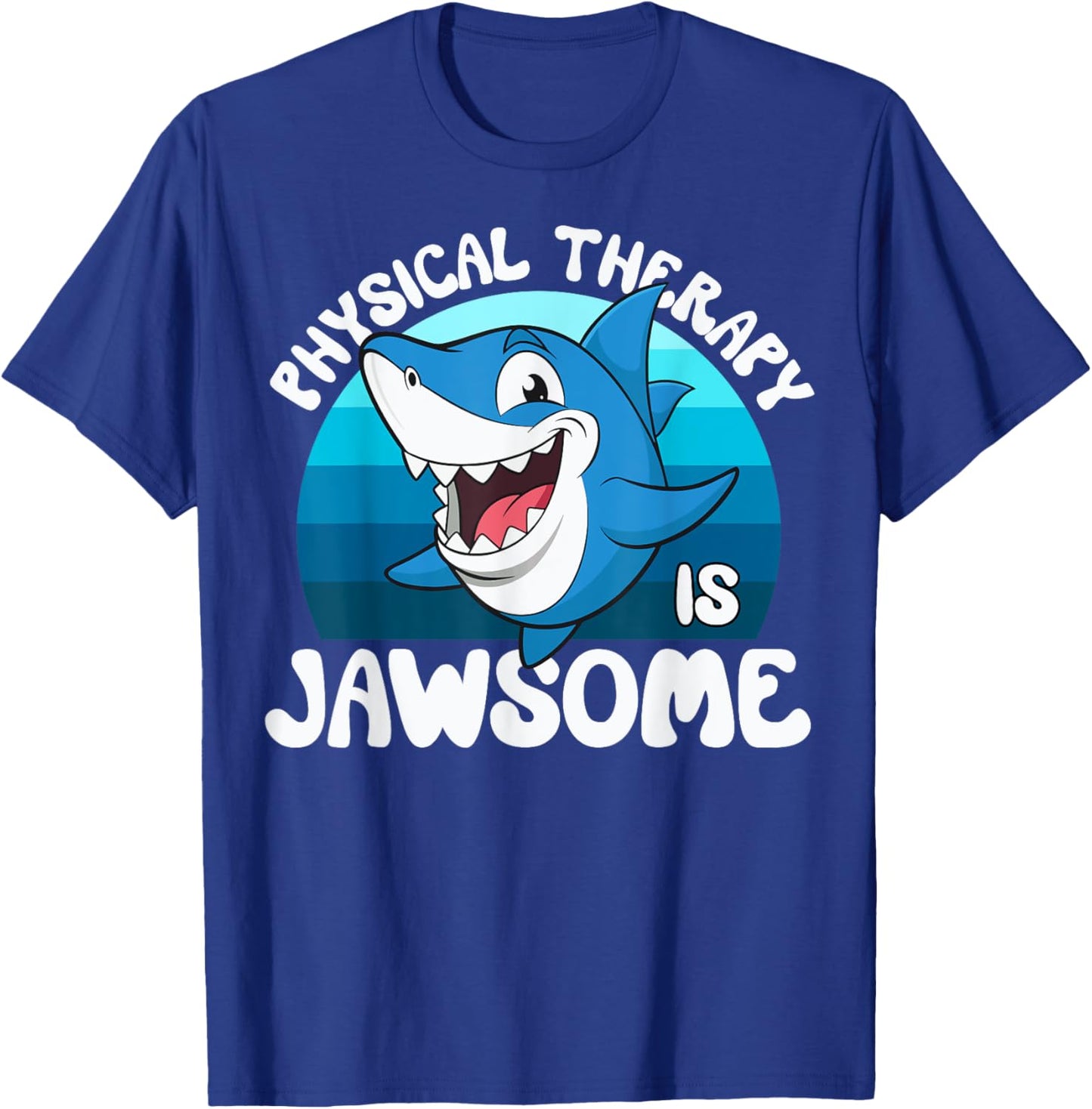 Physical Therapy is Jawsome Funny Sea Shark Lover T-Shirt - T-Shirt | Royal