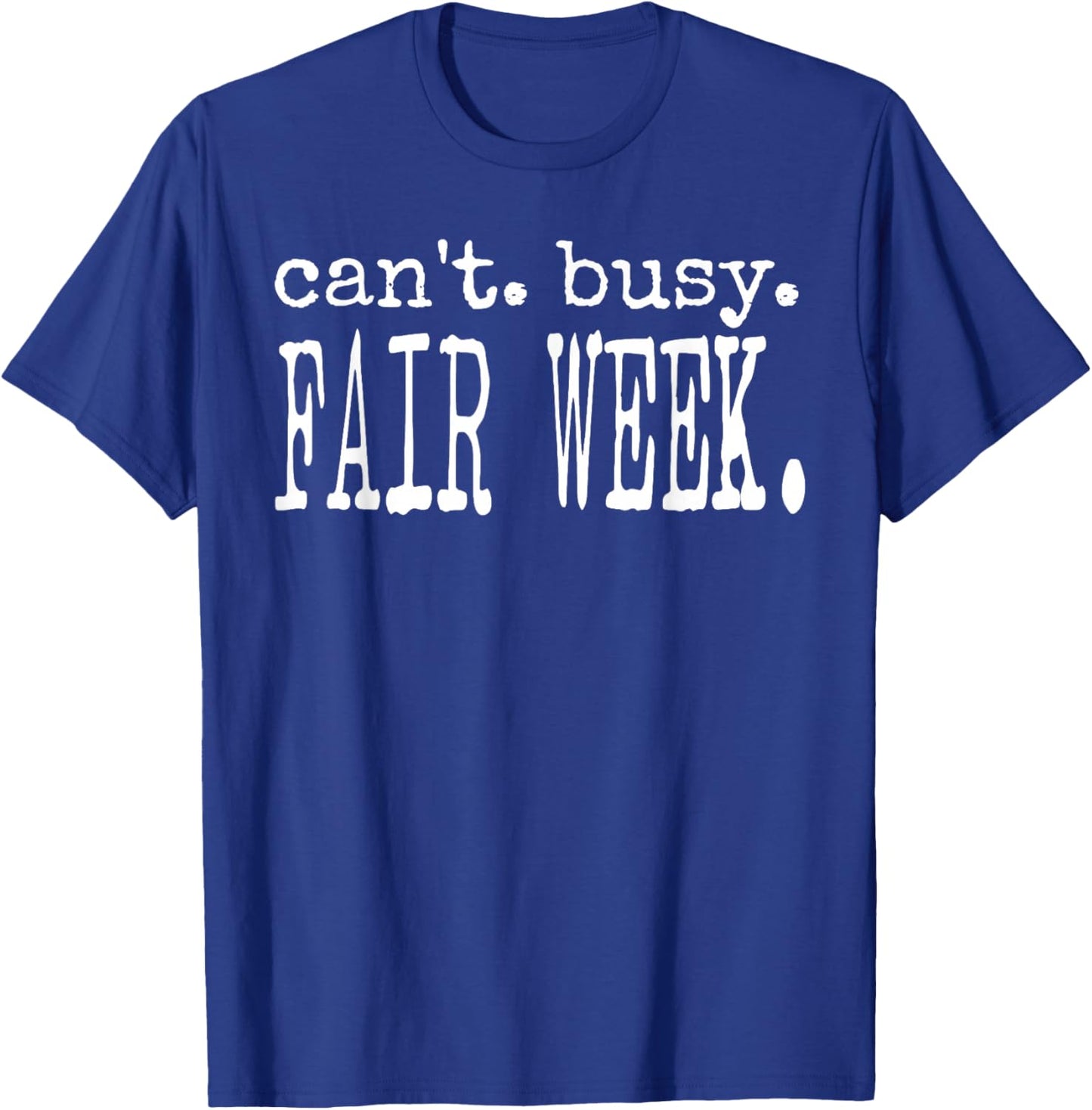 Can't Busy Fair Week Country Farm Quote T-Shirt - T-Shirt | Royal