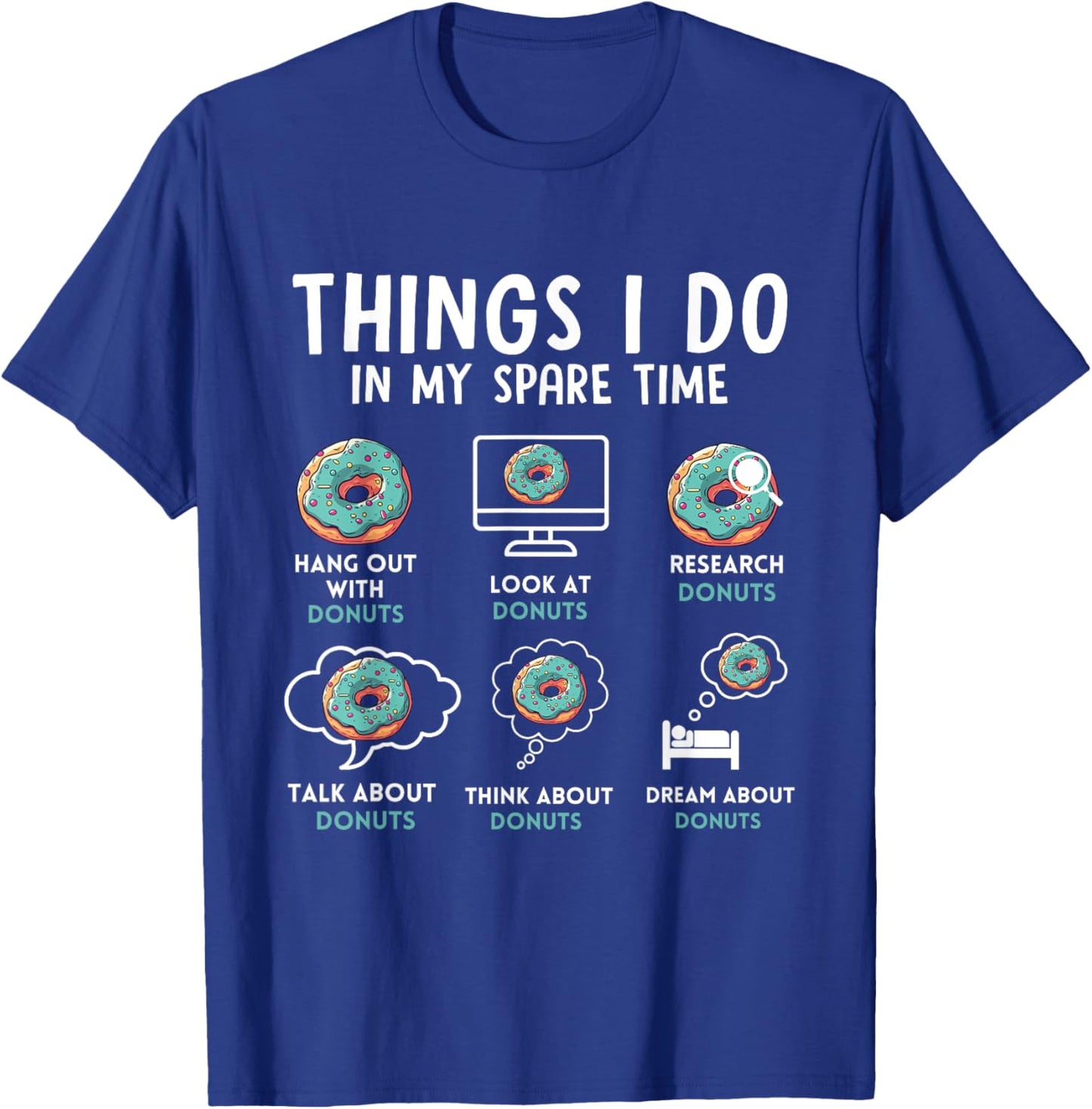 Donuts 6 Things I Do In My Spare Time Donut Humor T-Shirt - T-Shirt | Royal