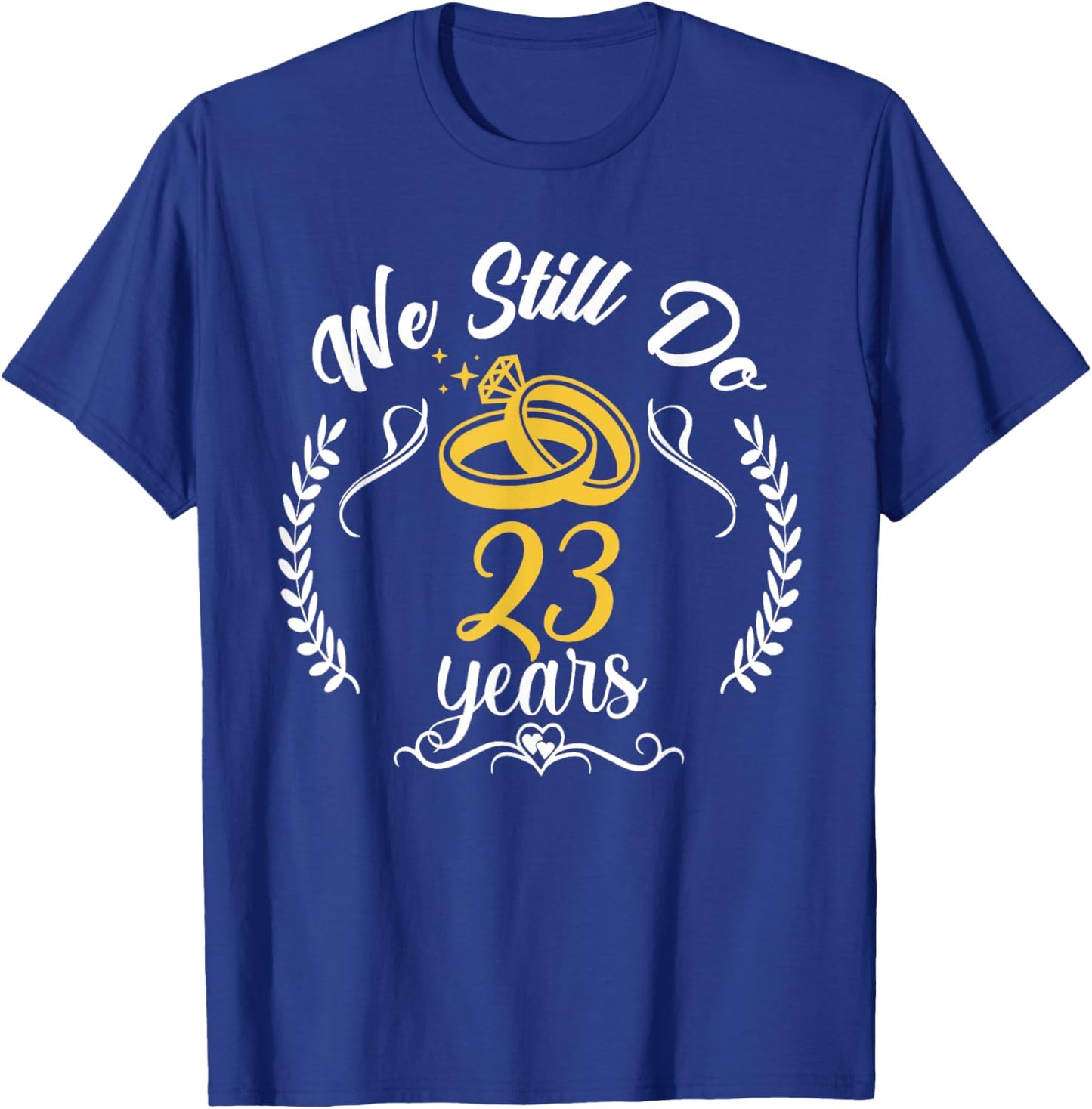 We Still Do 23rd Anniversary for Married Couples 23 Years T-Shirt - T-Shirt | Royal