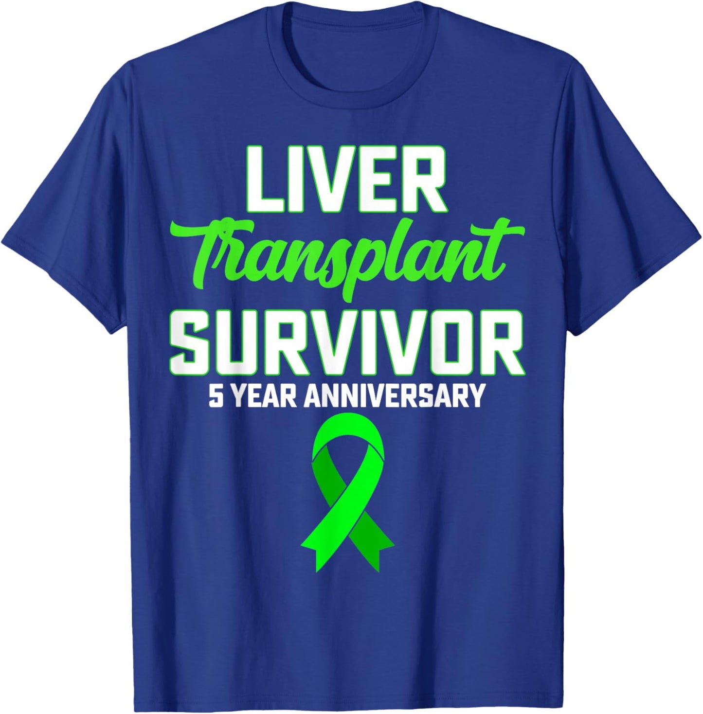 Liver Transplant Survivor 5 Year Anniversary Liver Recipient T-Shirt - T-Shirt | Royal