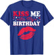Kiss Me It’s My Birthday Funny Birthday Celebration T-Shirt - T-Shirt | Royal