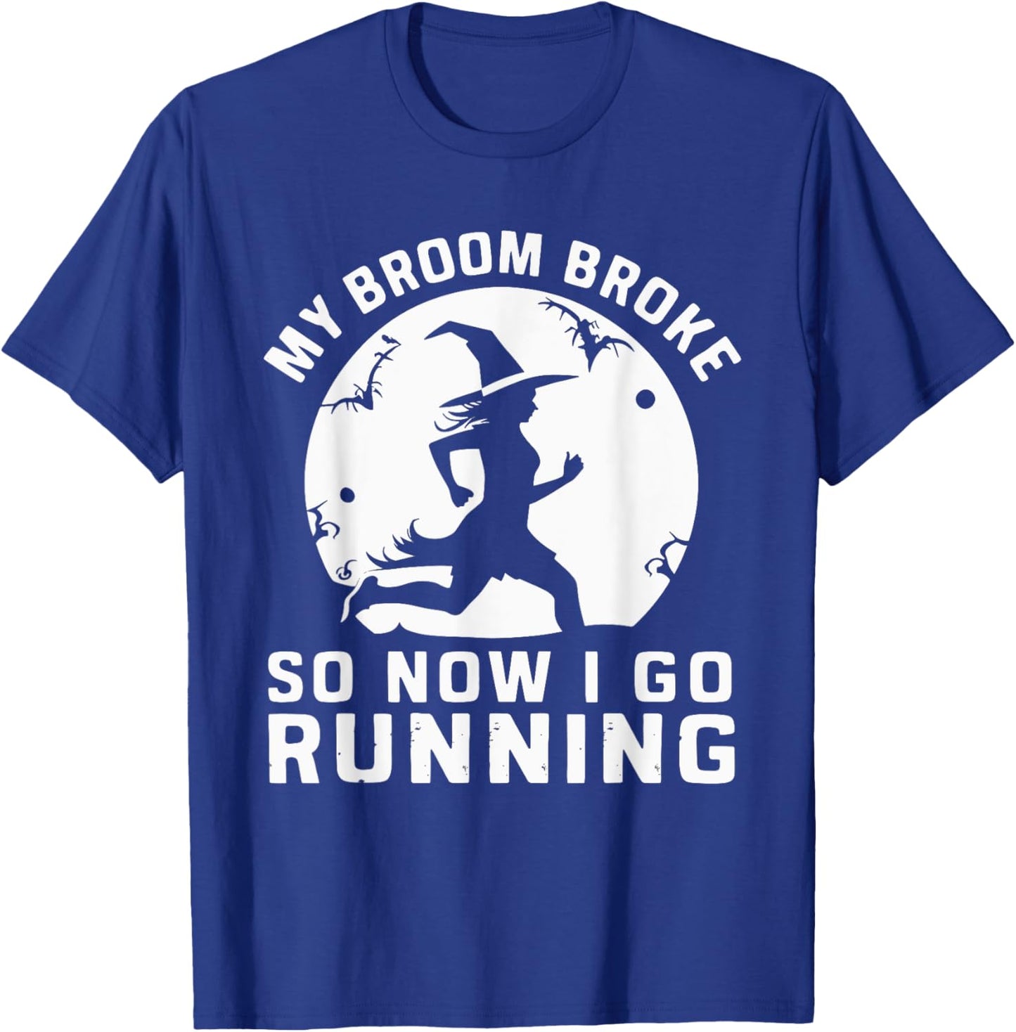 My Broom Broke So Now I Go Running T-Shirt - T-Shirt | Royal