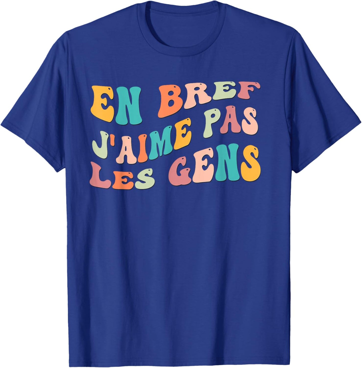 en Bref J'aime Pas Les Gens Drôle Cadeau Humoristique Humour T-Shirt - T-Shirt | Royal