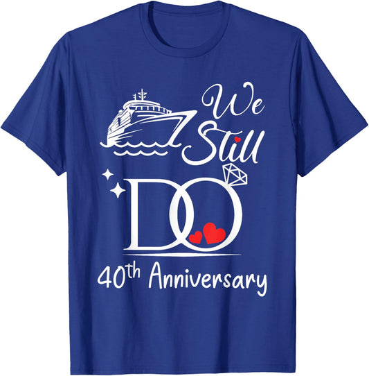 We Still Do 40th Marriage Wedding Anniversary Cruise Couple T-Shirt - T-Shirt | Royal