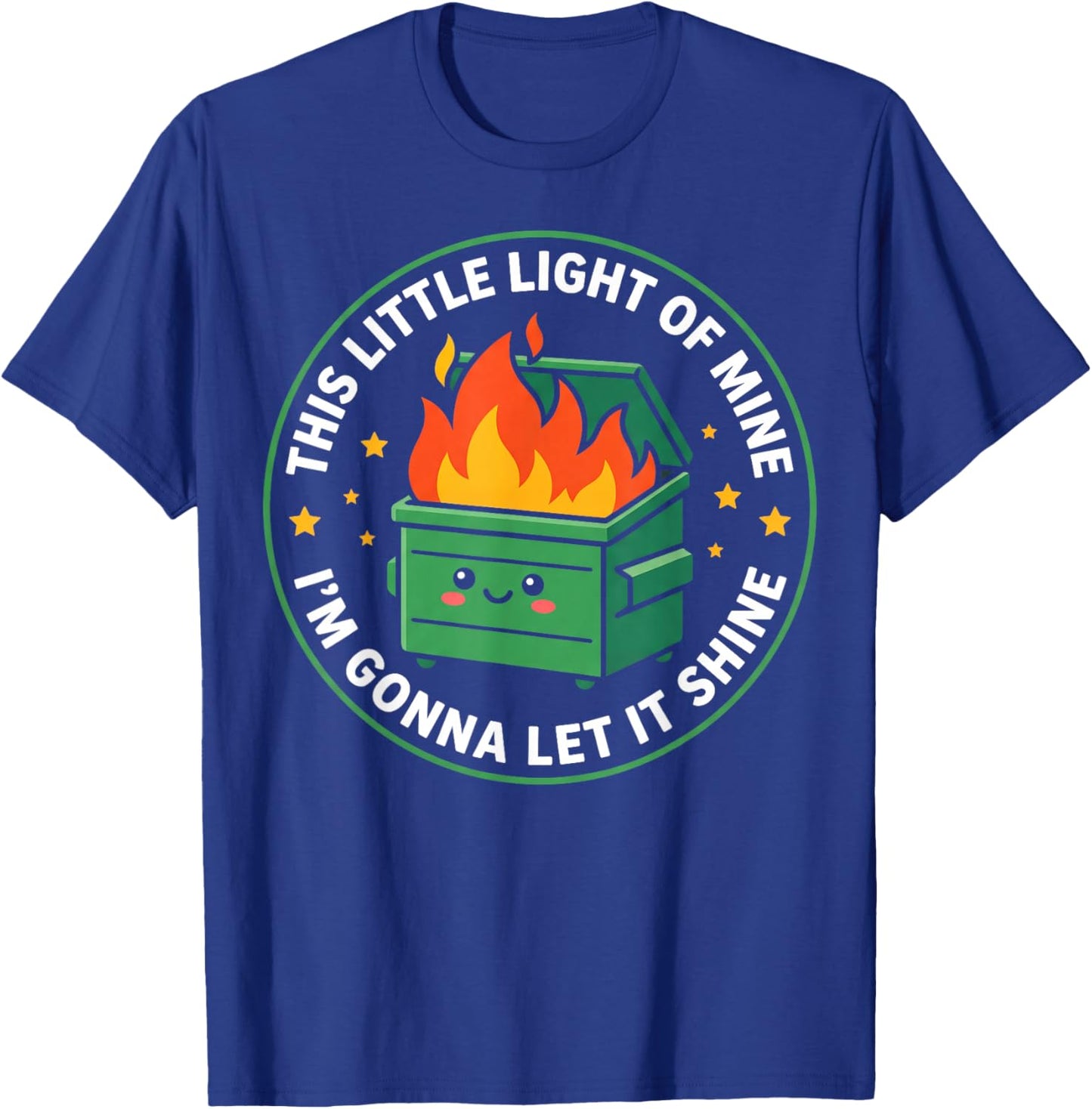 Dumpster Fire This Little Light of Mine Sarcastic Chaos T-Shirt - T-Shirt | Royal