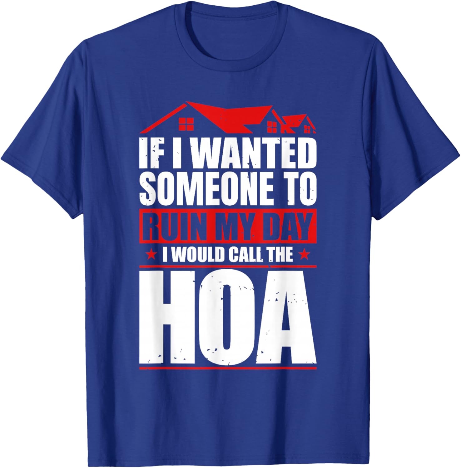 Funny Anti Home Owners Association HOA Hater T-Shirt - T-Shirt | Royal