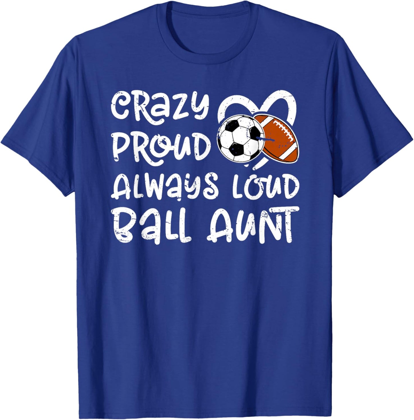 Crazy Proud Always Loud Ball Aunt Football Soccer Aunt T-Shirt - T-Shirt | Royal