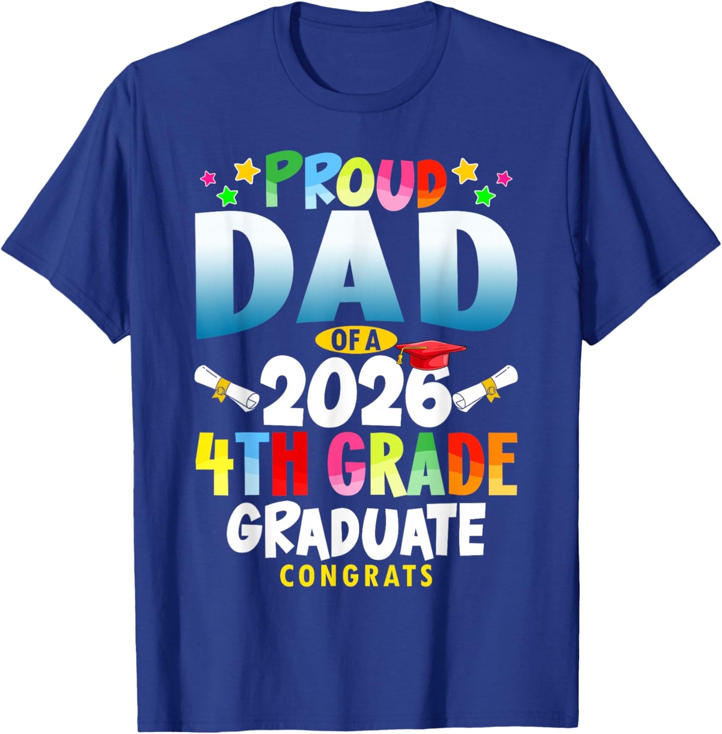Proud Dad of A 2026 4th Grade Graduate Family Graduation T-Shirt - T-Shirt | Royal