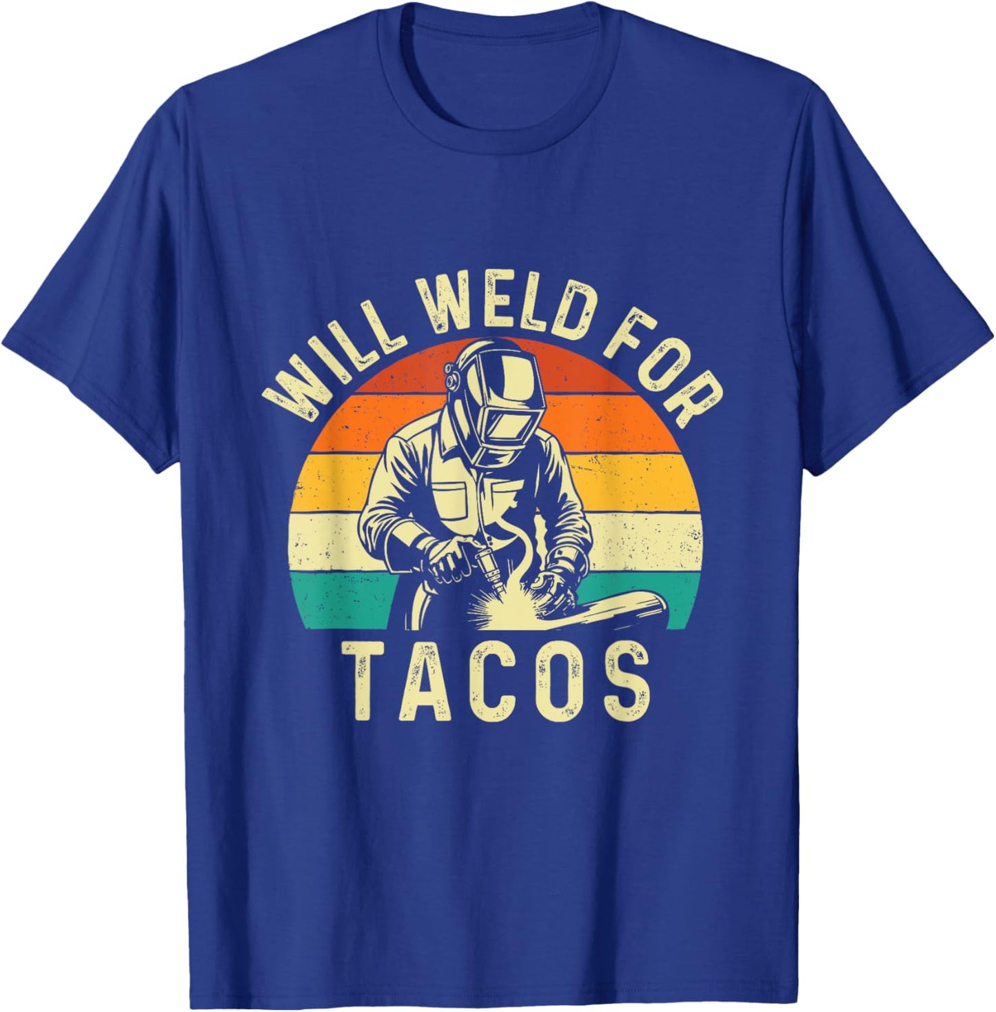 Will Weld For Tacos - Welder Welding Ironworker T-Shirt - T-Shirt | Royal