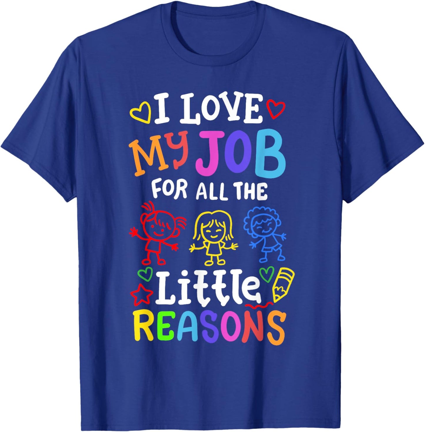 I Love My Job for All The Little Reasons Kids Teachers Women T-Shirt - T-Shirt | Royal