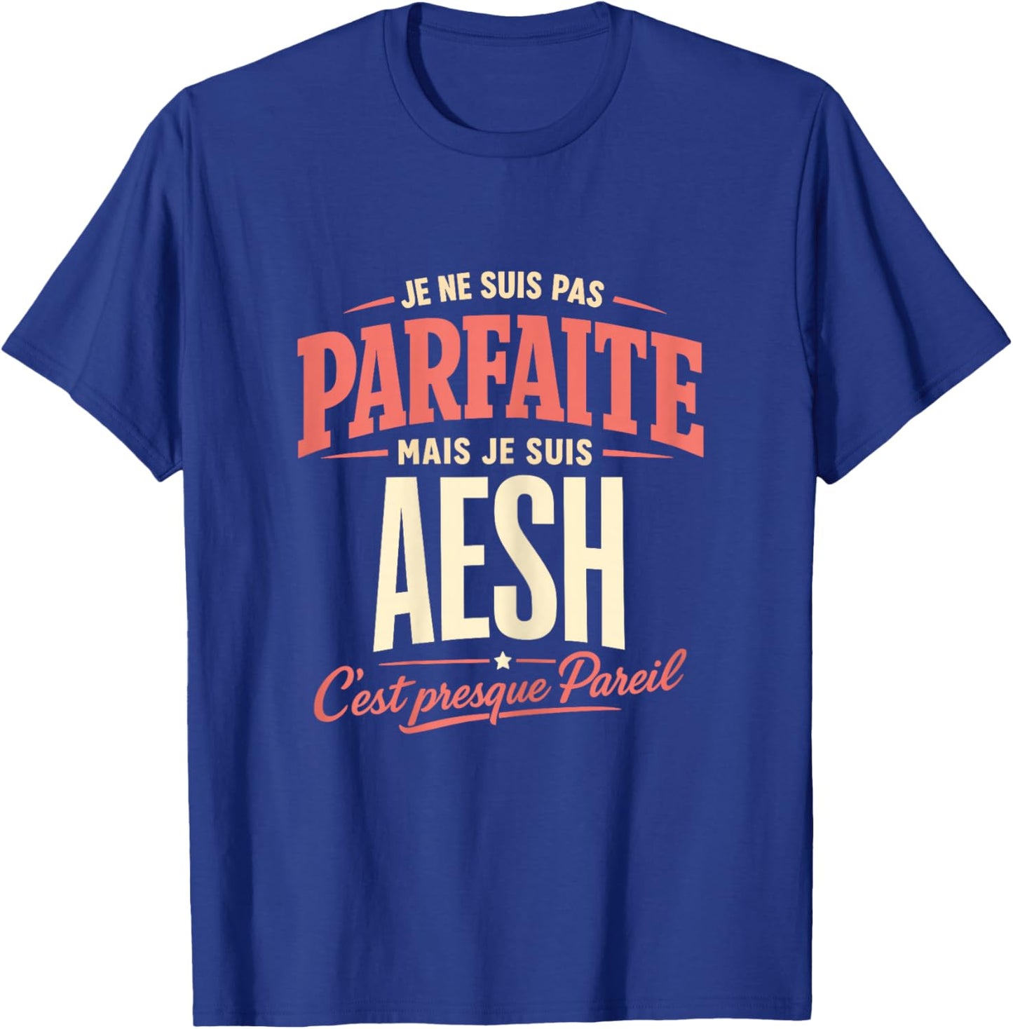 Je Ne suis Pas Parfaite mais Je suis AESH Humour T-Shirt - T-Shirt | Royal