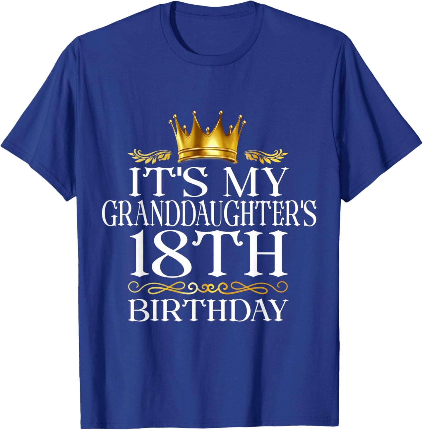 It's My Granddaughter's 18th Birthday Happy 18 Years Old T-Shirt - T-Shirt | Royal