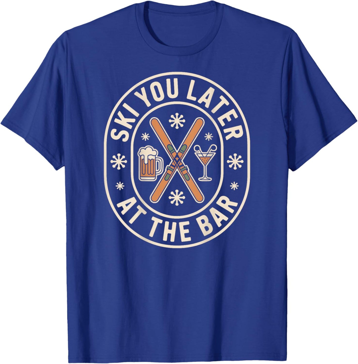 Ski You Later at The Bar Skiing Ski Hut Apres Ski T-Shirt - T-Shirt | Royal