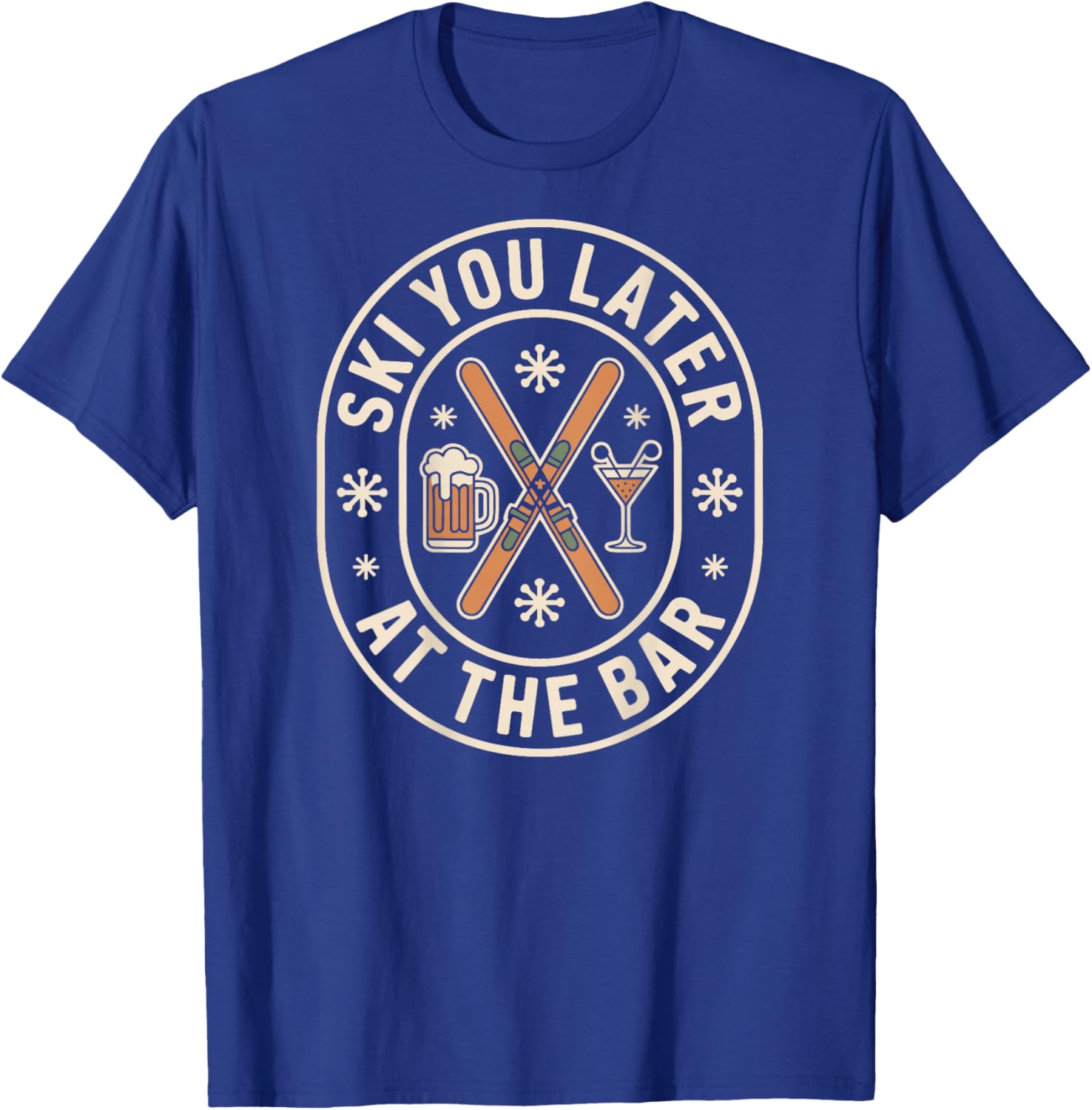 Ski You Later at The Bar Skiing Ski Hut Apres Ski T-Shirt - T-Shirt | Royal