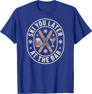 Ski You Later at The Bar Skiing Ski Hut Apres Ski T-Shirt - T-Shirt | Royal