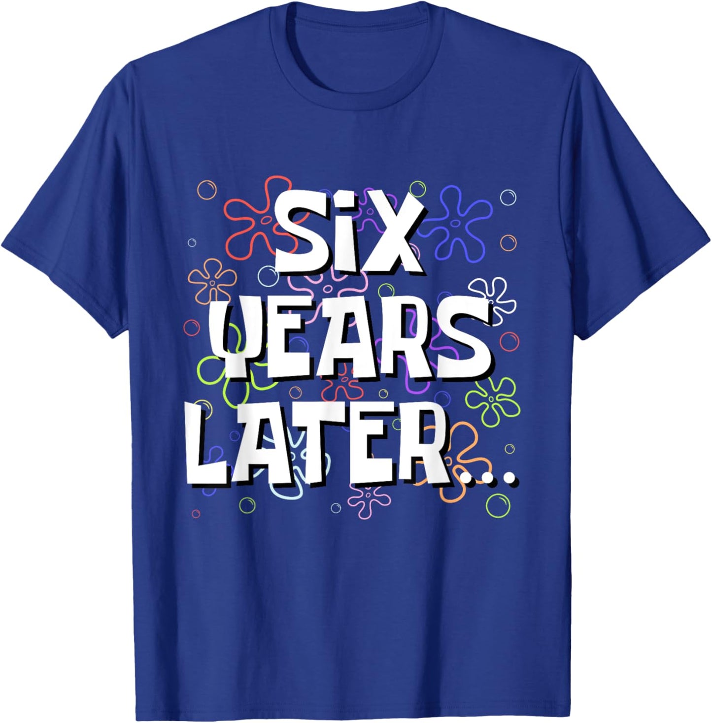 Six Years Later Funny Meme 6 Year Old 6th Birthday T-Shirt - T-Shirt | Royal