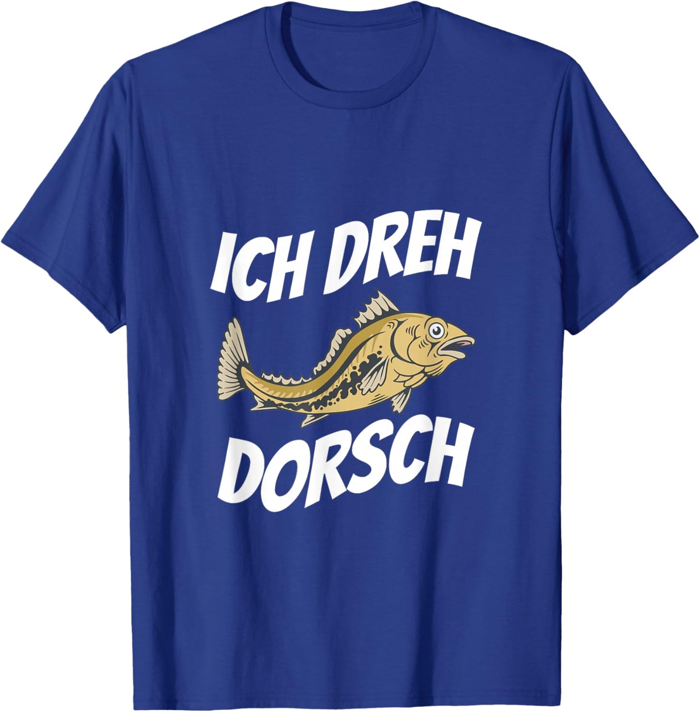 with German Text "Ich dreh Dorsch!" Funny Fisherman and Fisherman Fish, black, S T-Shirt - T-Shirt | Royal