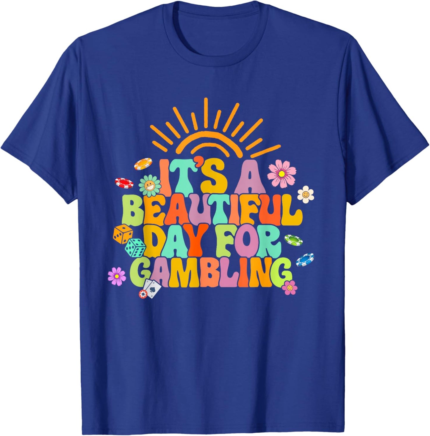 Gambler Gambling Lover It's A Beautiful Day For Gambling T-Shirt - T-Shirt | Royal