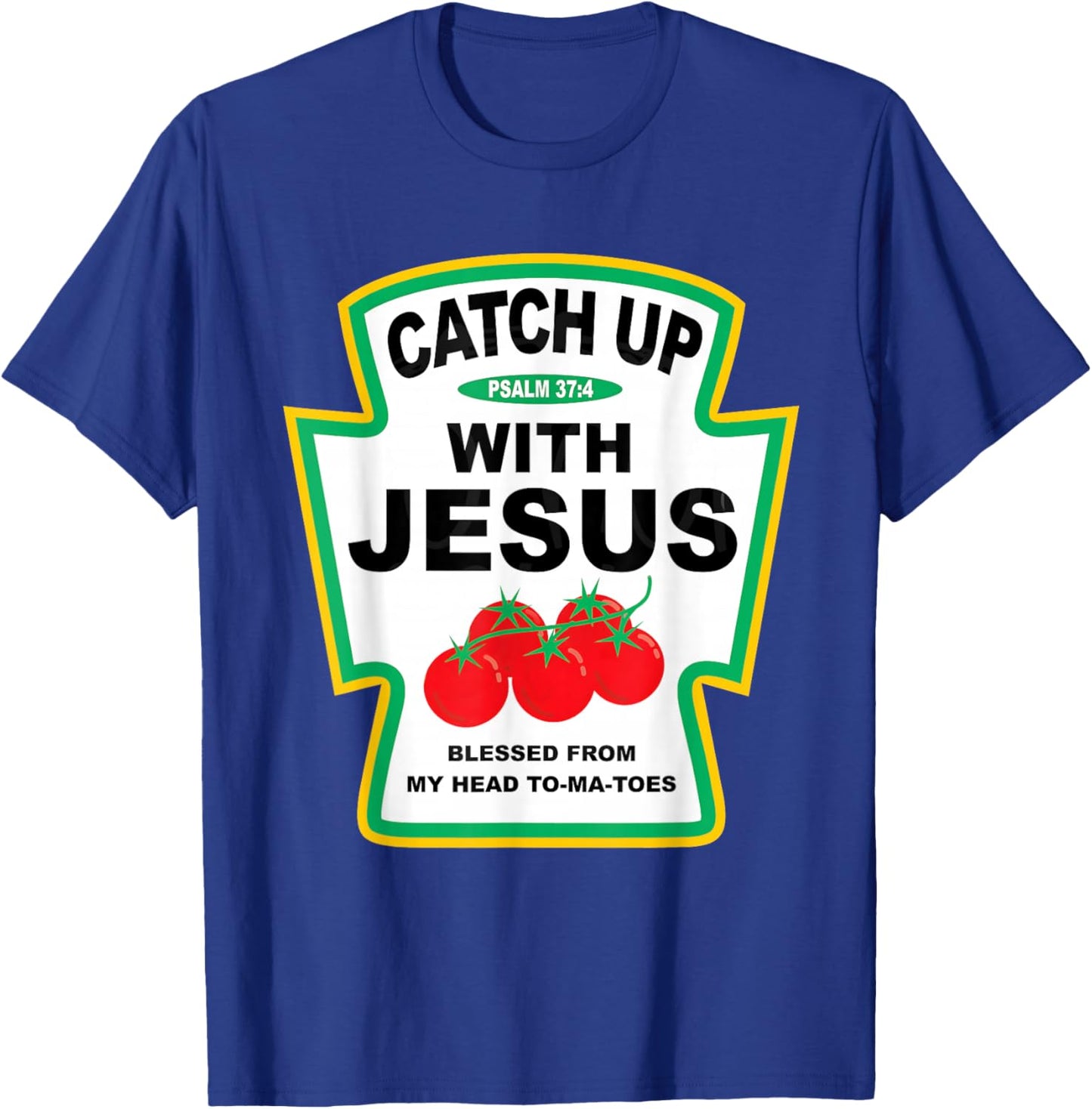 Catch Up with Jesus Psalm 37:4 Christian Condiment Group T-Shirt - T-Shirt | Royal