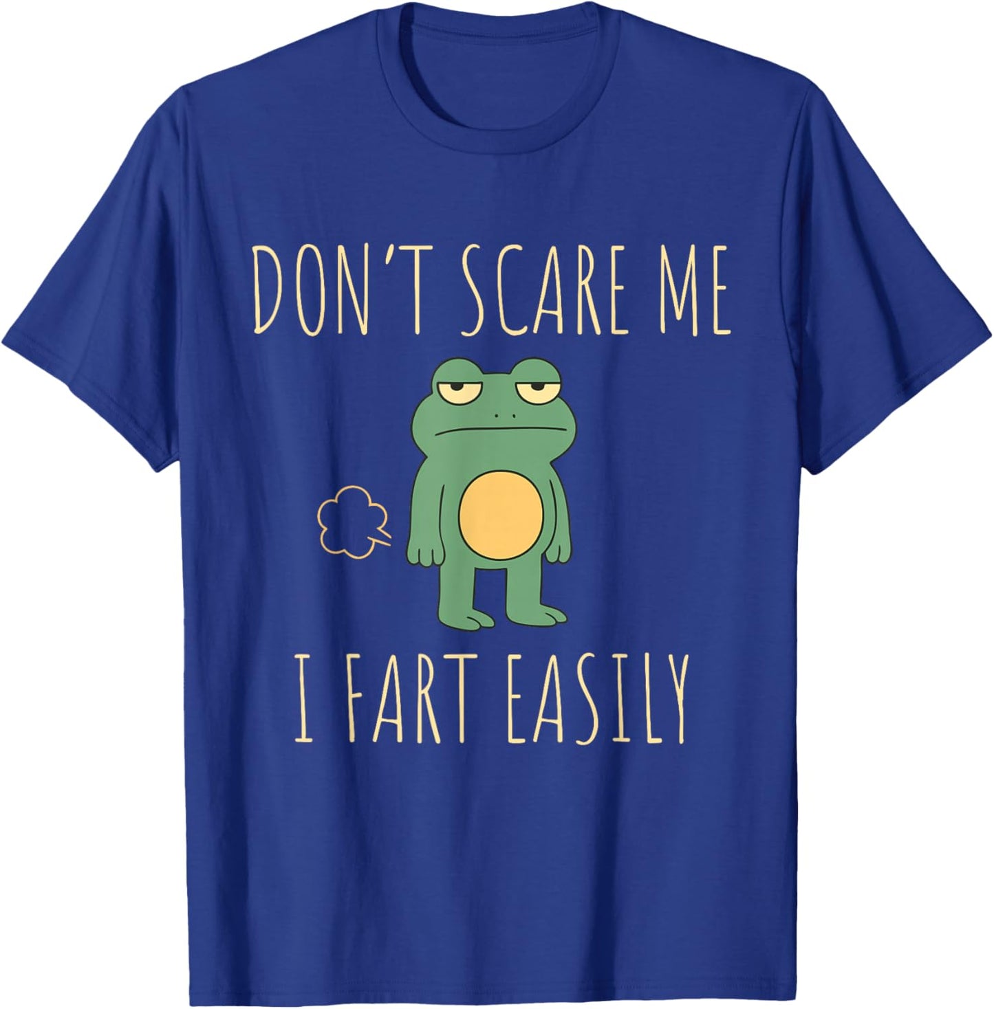 Don't Scare Me I Fart Easily Funny Frog Meme Sarcastic Humor T-Shirt - T-Shirt | Royal
