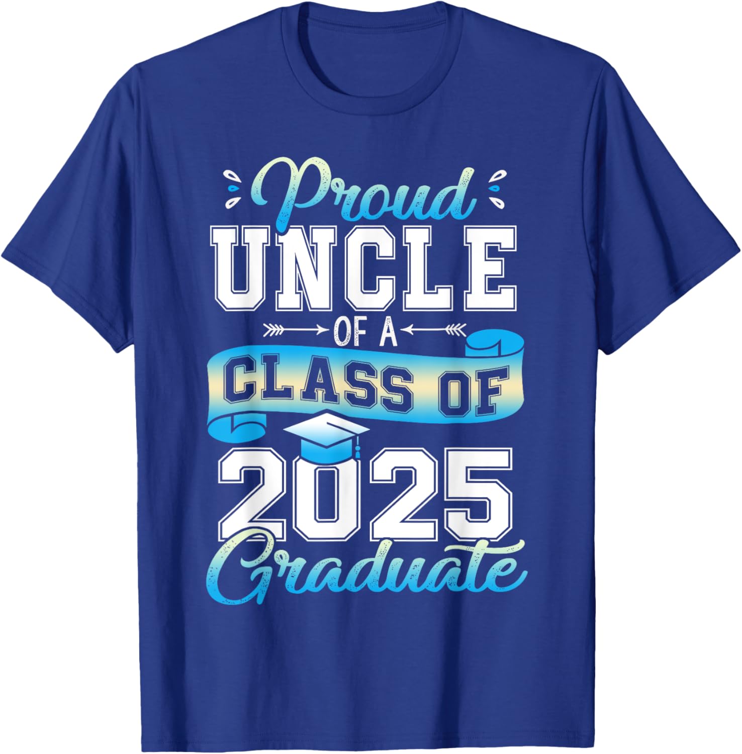 Proud Uncle of a Class of 2025 Graduate Funny Senior 2025 T-Shirt - T-Shirt | Royal