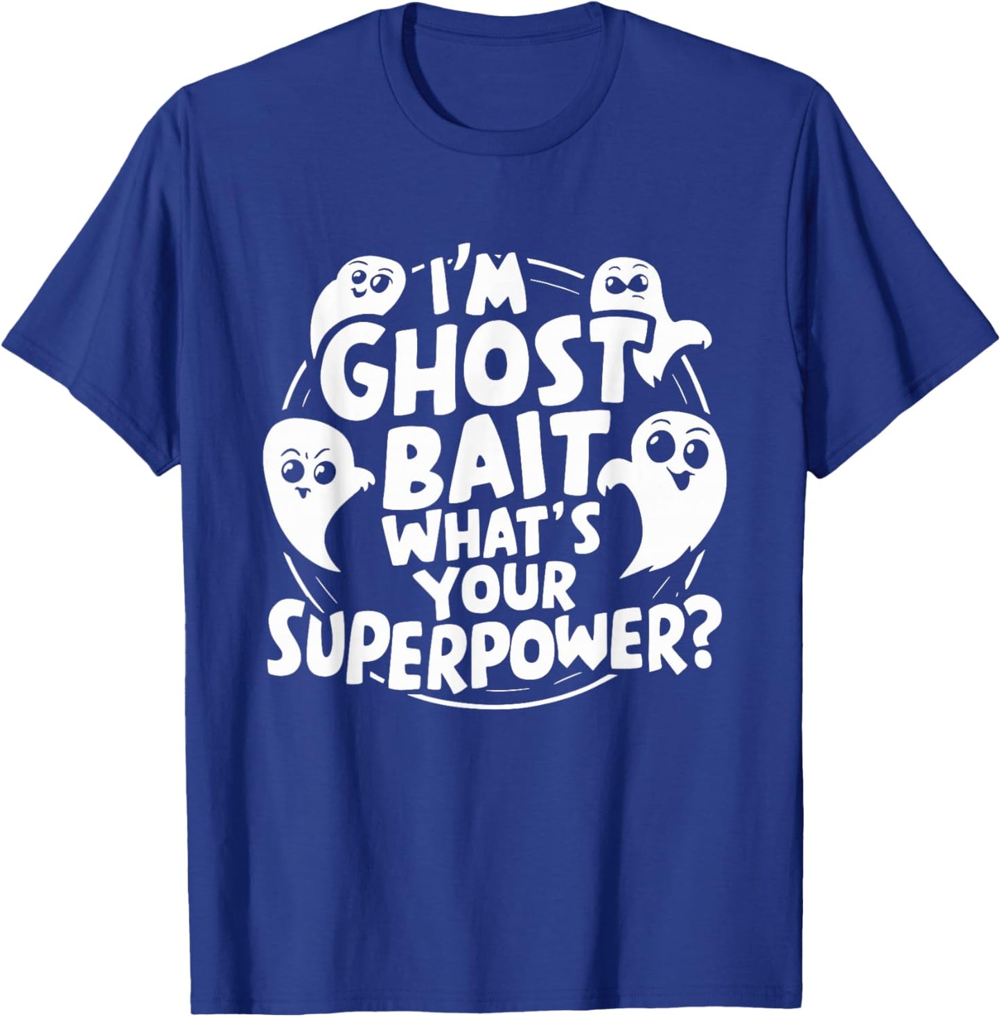 Ghost Bait Halloween Parapsychology Paranormal Ghost T-Shirt - T-Shirt | Royal