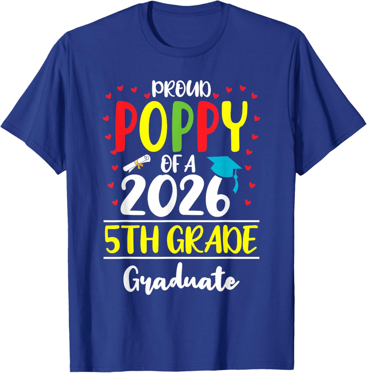 Funny Proud Poppy of a Class of 2026 5th Grade Graduate T-Shirt - T-Shirt | Royal