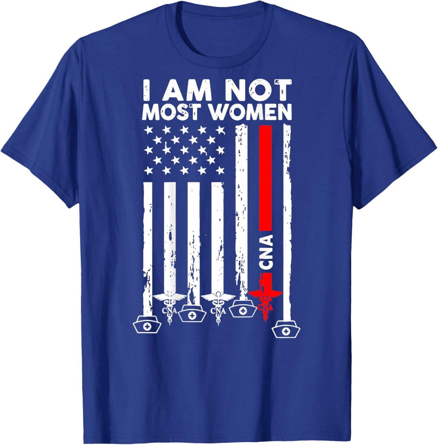 I Am Not Most Women CNA Patriotic Design T-Shirt - T-Shirt | Royal
