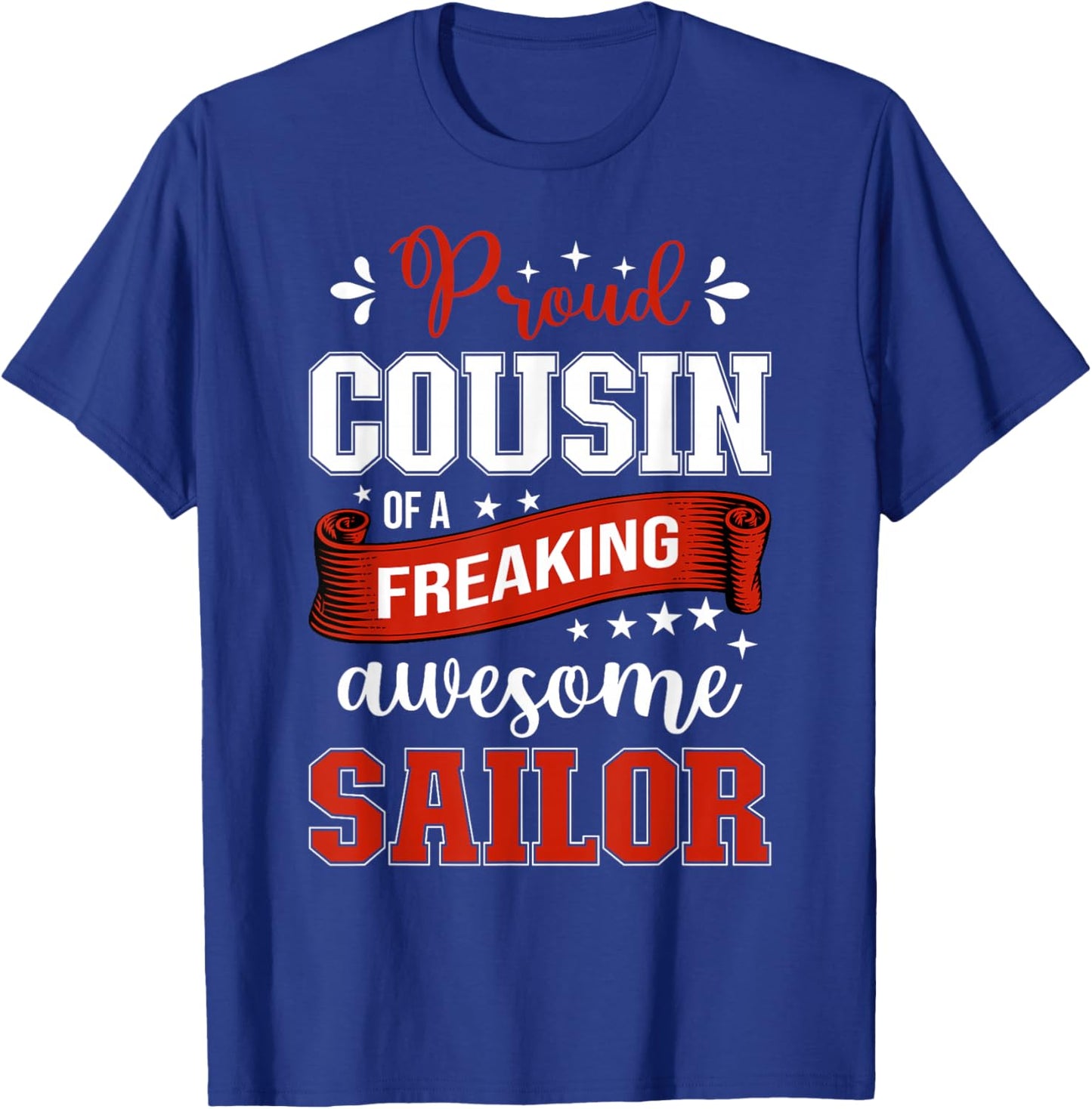proud Cousin of a freaking awesome Sailor T-Shirt - T-Shirt | Royal