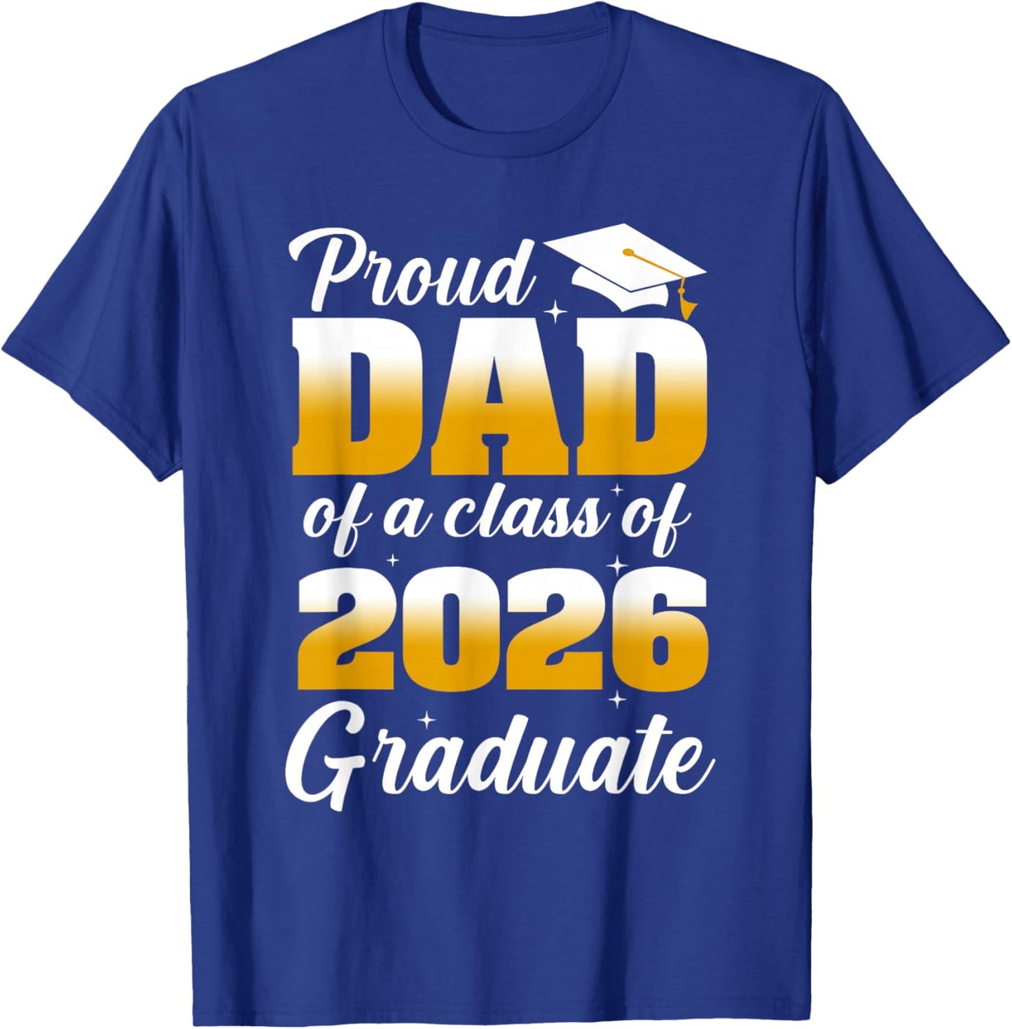 Proud Dad of A 2026 Graduate Shirt Men Father Graduation T-Shirt - T-Shirt | Royal