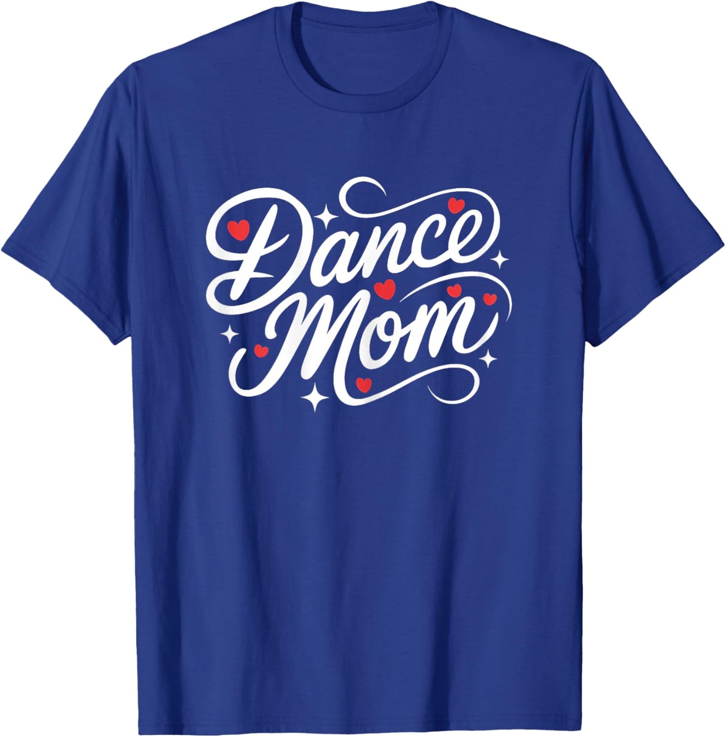 Dance Mom Cute Dancing Competition Dancer Mother T-Shirt - T-Shirt | Royal
