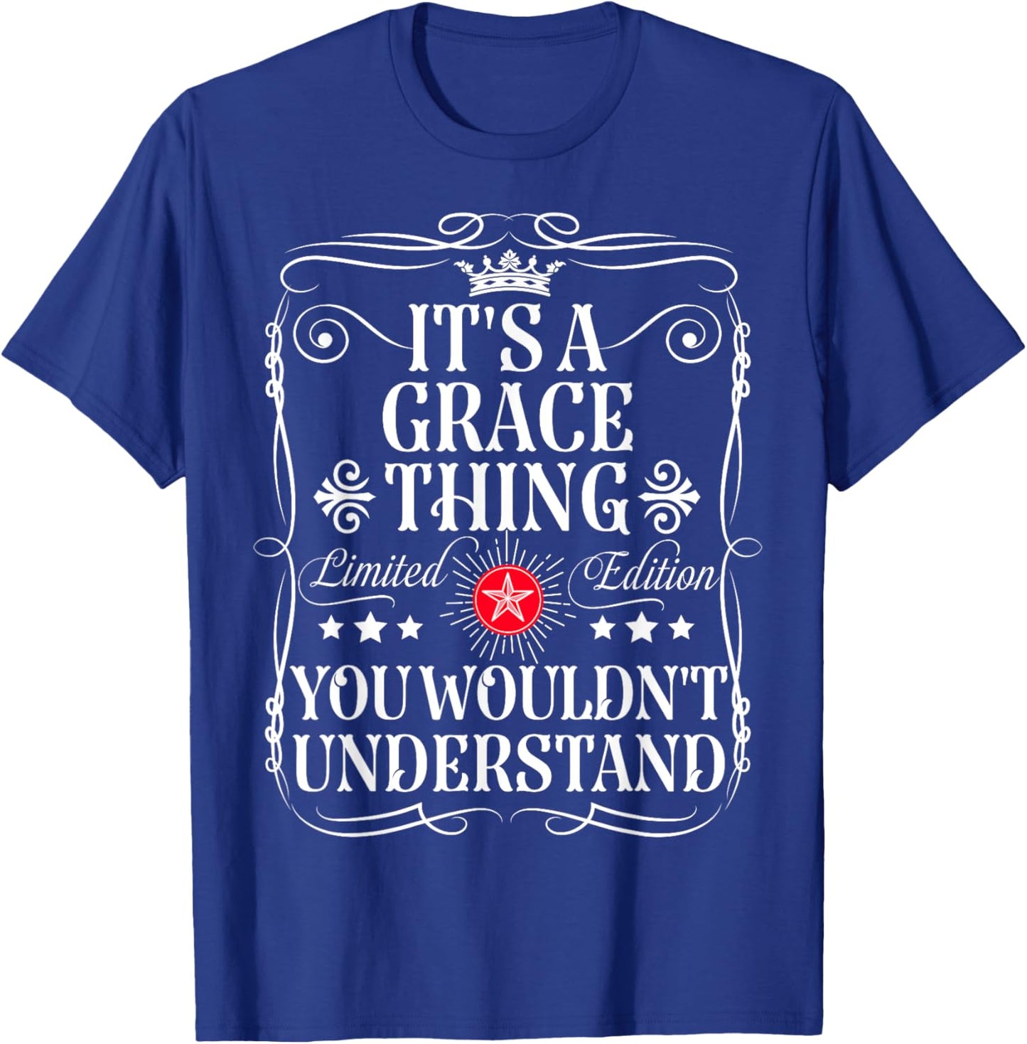 Grace Name Its A Grace Thing You Wouldn't Understand T-Shirt - T-Shirt | Royal