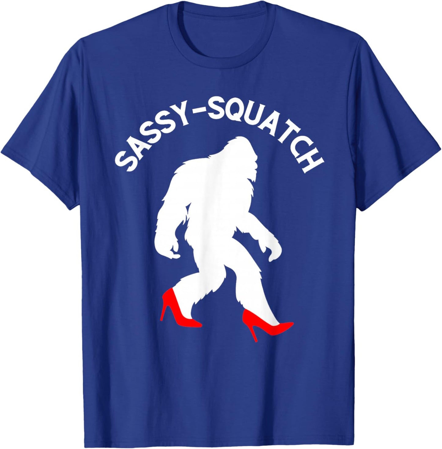 Funny Sasquatch Sassy Squatch Bigfoot Humor Lover T-Shirt - T-Shirt | Royal