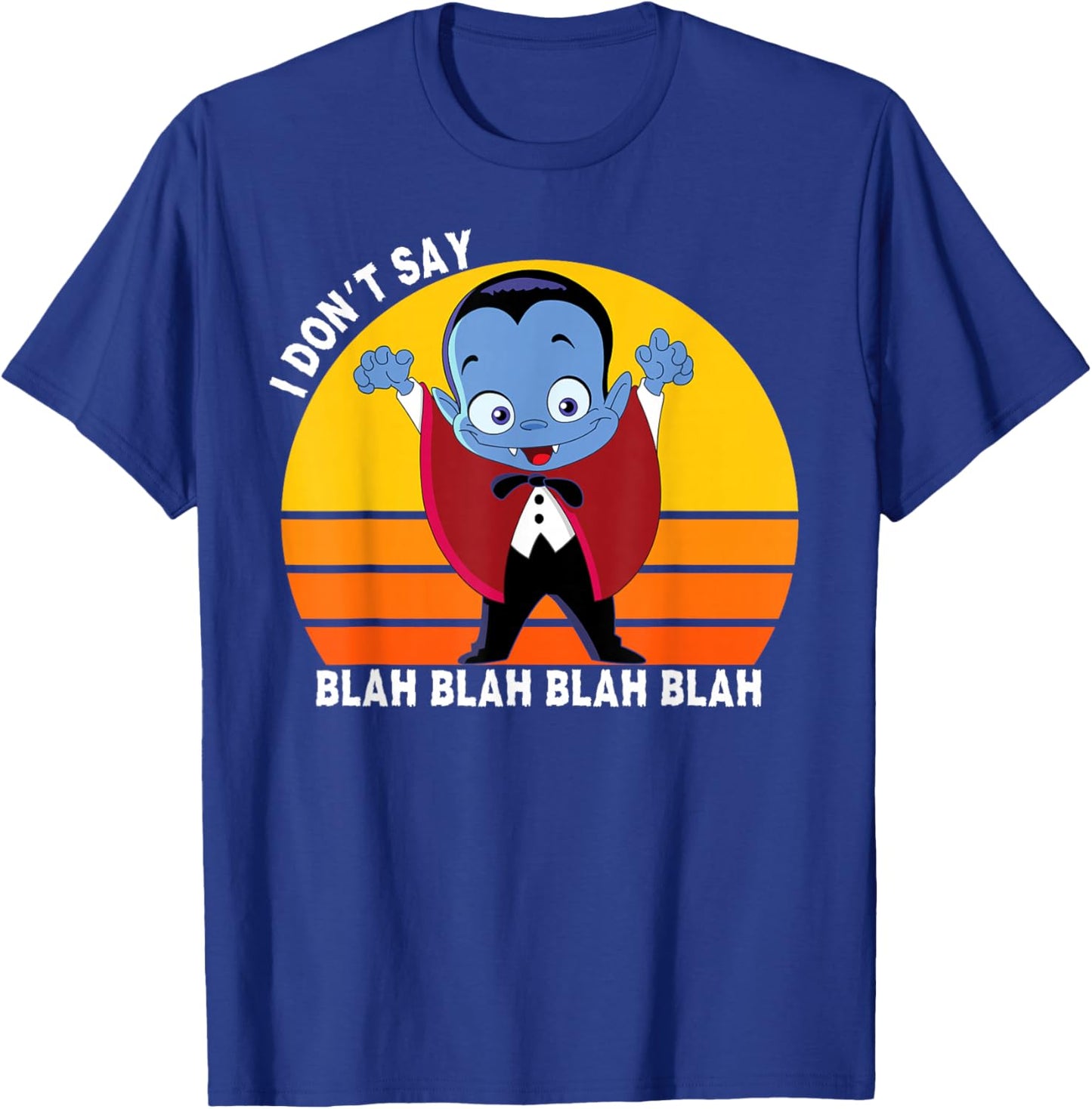 I Don't Say Blah Blah Blah, Funny Dracula Shirt For Kids T-Shirt - T-Shirt | Royal