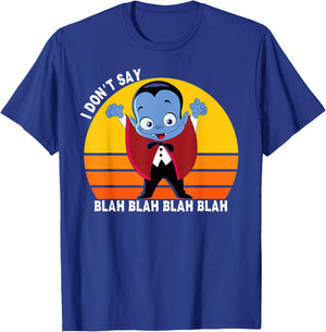 I Don't Say Blah Blah Blah, Funny Dracula Shirt For Kids T-Shirt - T-Shirt | Royal