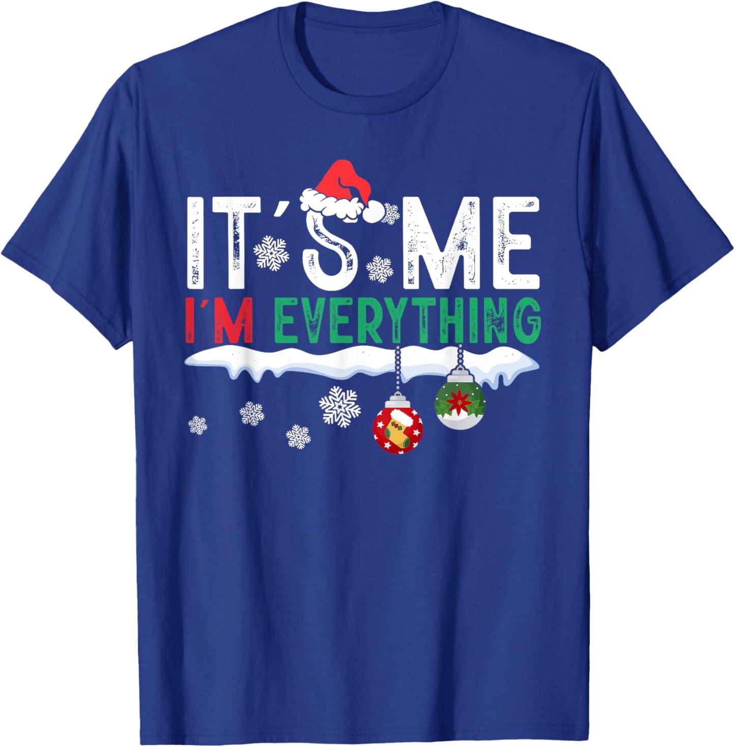 I Have Everything I Want For Christmas Its Me I'm Everything T-Shirt - T-Shirt | Royal