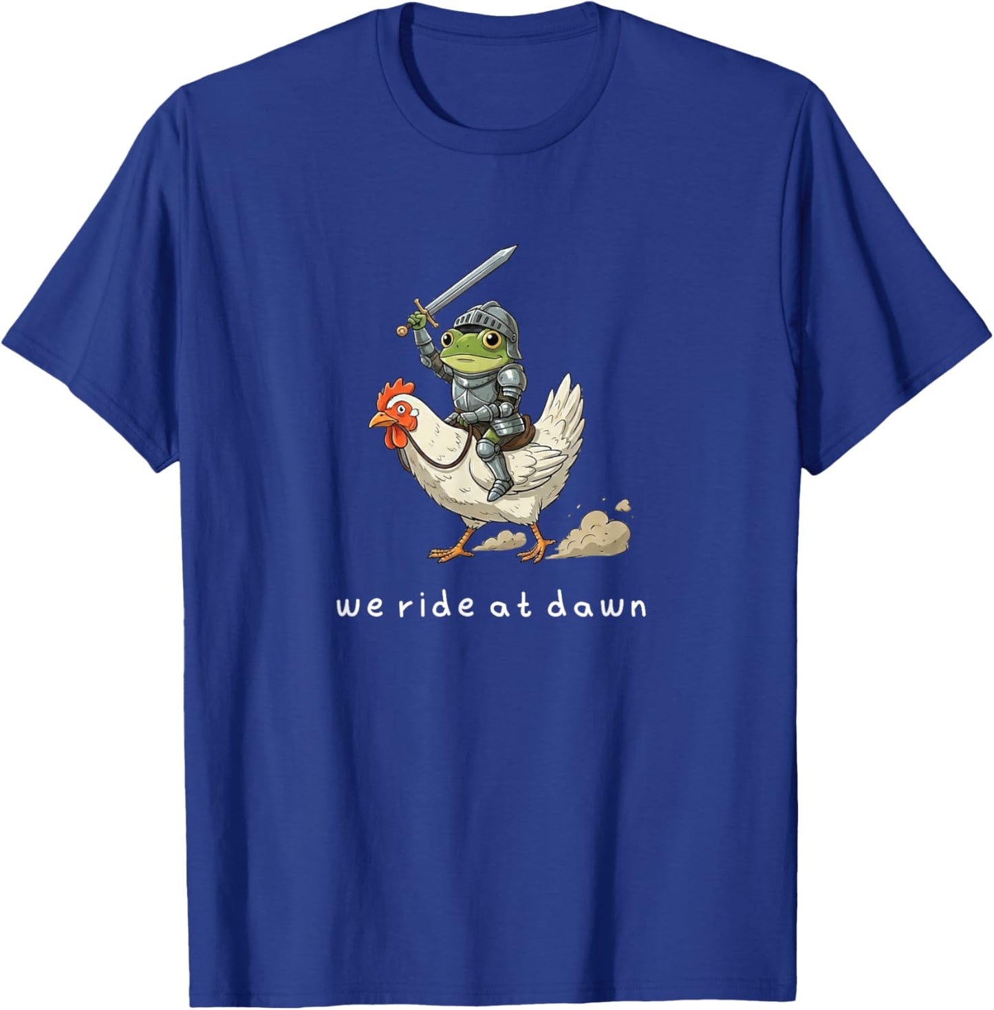 We Ride at Dawn Medieval Grumpy Frog Chicken Meme Men Women T-Shirt - T-Shirt | Royal