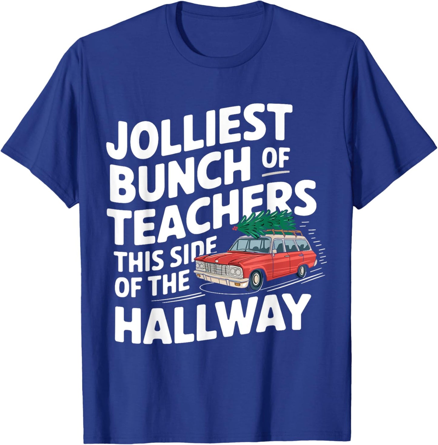 Jolliest Bunch Of Teachers This Side Of The Hallway T-Shirt - T-Shirt | Royal