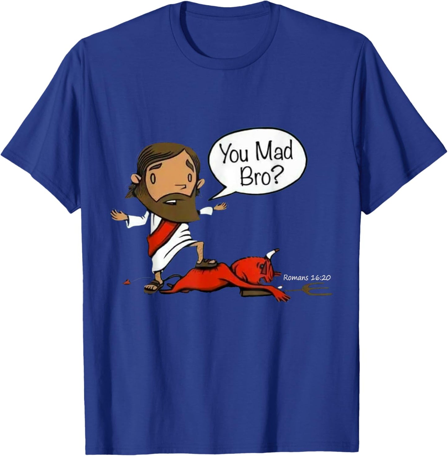 You Mad Bro Jesus Christian Funny Sarcasm Saying Quote T-Shirt - T-Shirt | Royal