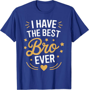 I Have The Best BRO Ever Funny Family for BROS T-Shirt - T-Shirt | Royal