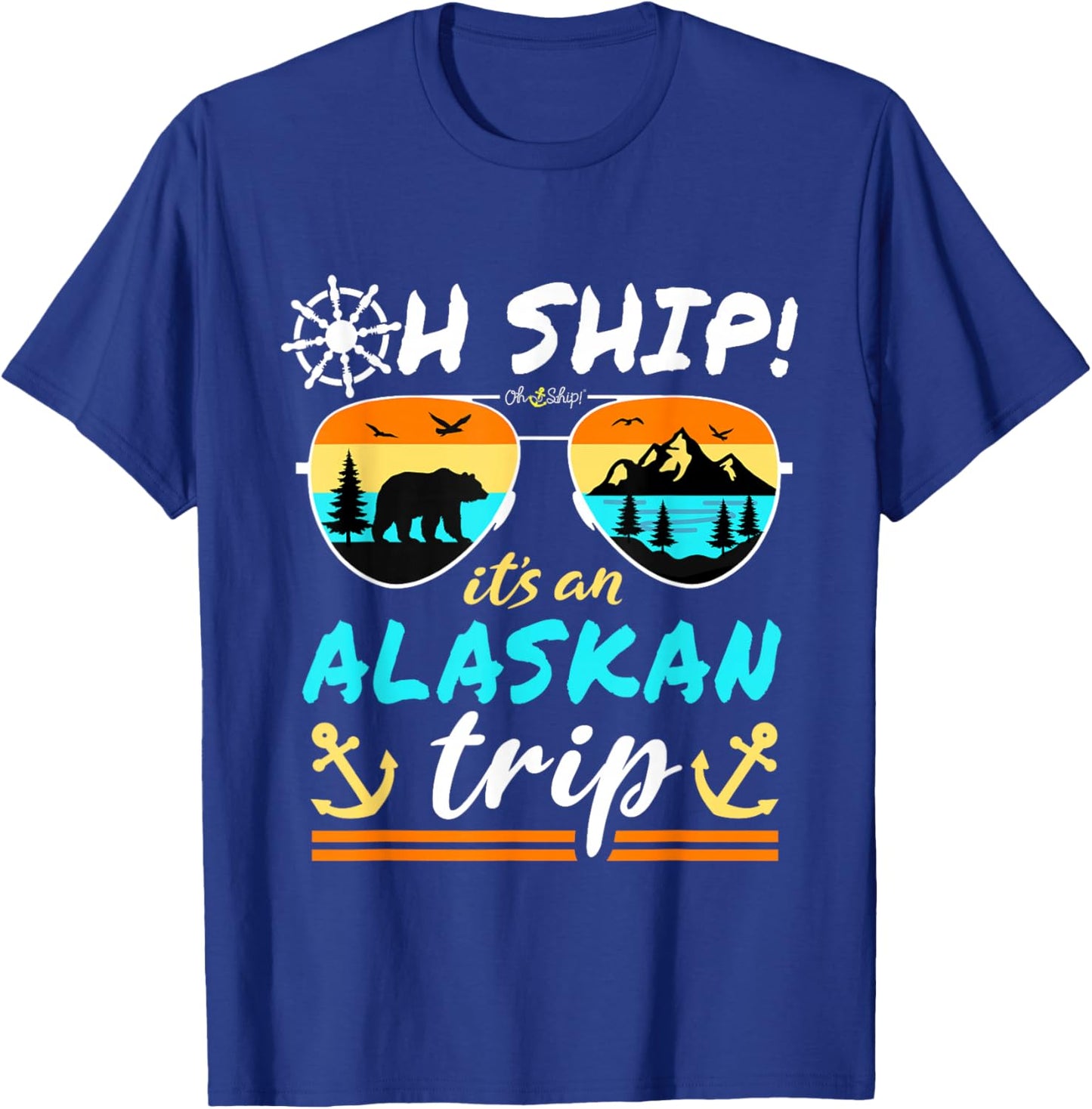 Oh Ship It's an Alaskan Trip - Alaska Cruise T-Shirt - T-Shirt | Royal