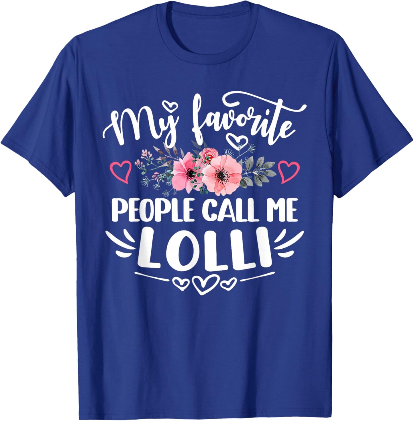 My Favorite People Call Me Lolli Funny Mother's Day T-Shirt - T-Shirt | Royal