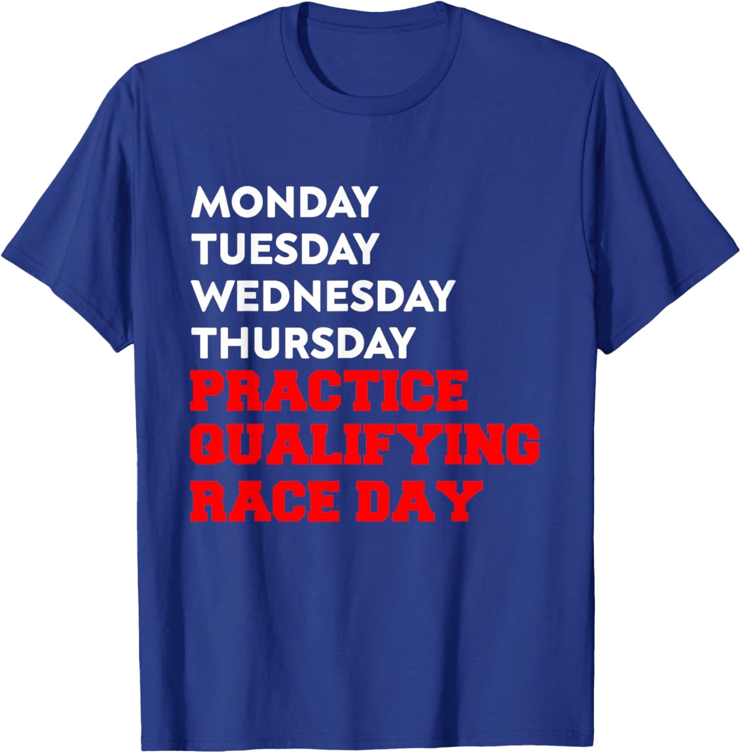 Funny Monday Tuesday Thursday Practice Qualifying Race Day T-Shirt - T-Shirt | Royal