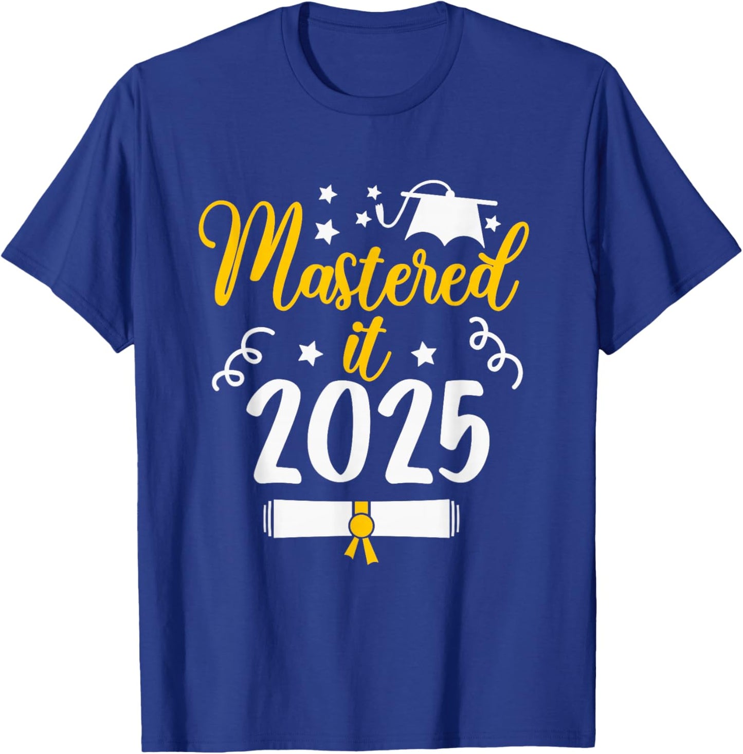 Mastered it Class of 2025 Master Degree PHD Gifts Graduation T-Shirt - T-Shirt | Royal